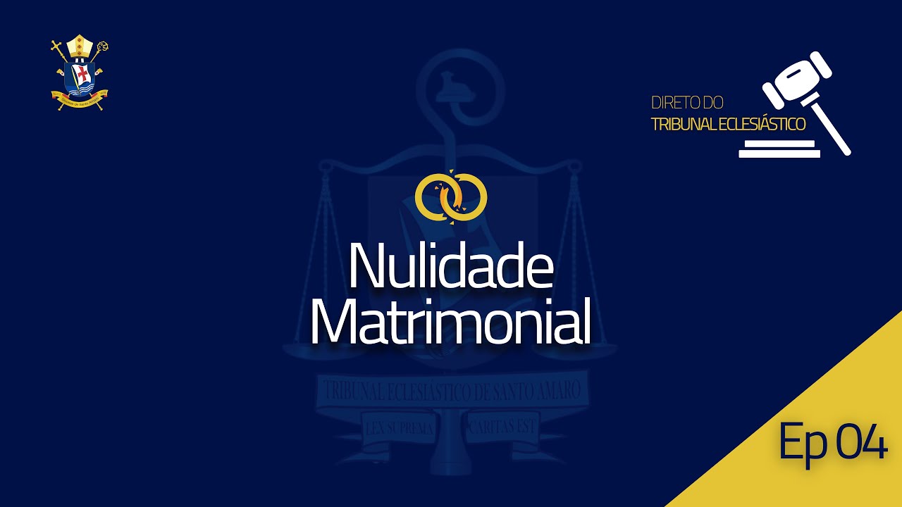 Direto do Tribunal Eclesiástico - Nulidade Matrimonial | Ep 04/04