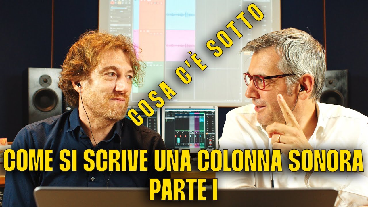 Come si scrive una colonna sonora - Parte I - Cosa c'è sotto