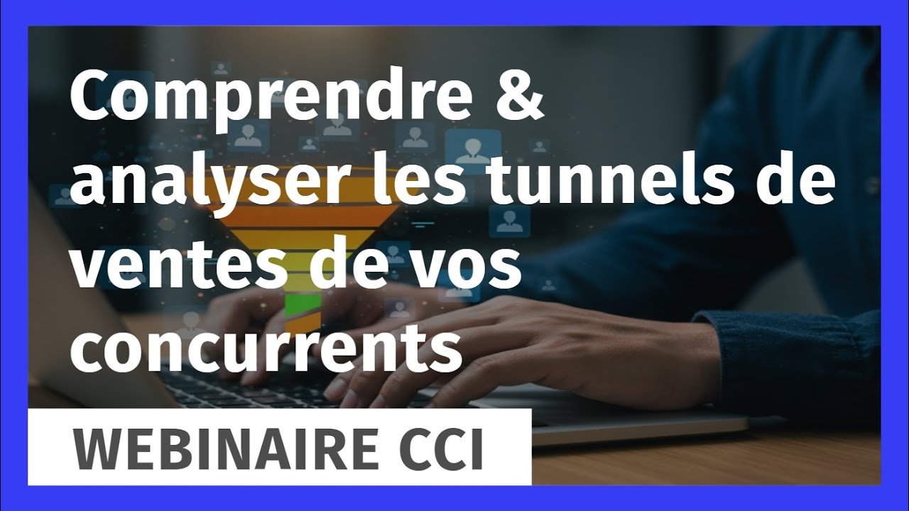 Webinaire Les étapes clés pour comprendre & analyser les tunnels de ventes de vos concurrents
