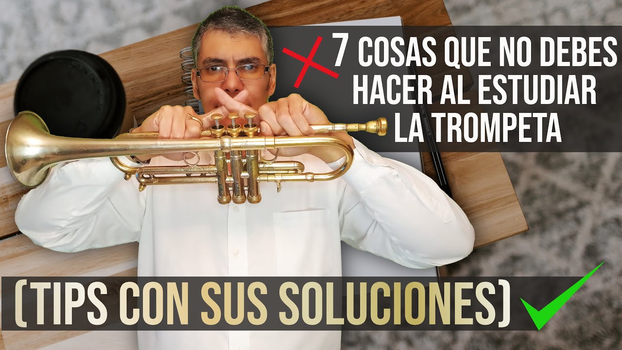 Clase 65: 7 cosas que no debes hacer al estudiar la trompeta(Tips con soluciones)
