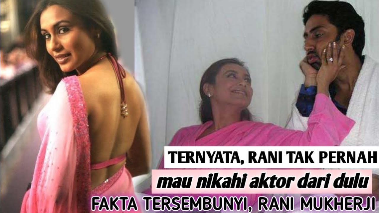 SEMPAT PACARAN DENGAN AKTOR, TAPI TAK MAU NIKAHI AKTOR (fakta tersembunyi rani mukherji)