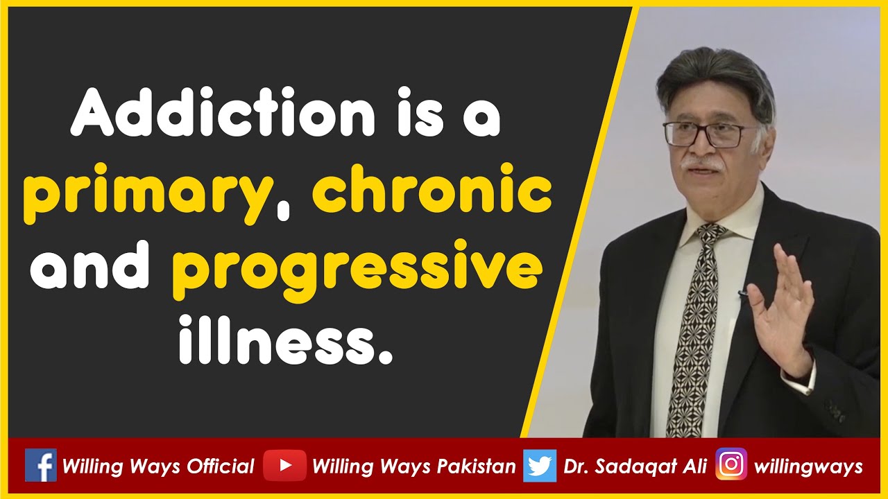Addiction is a primary, chronic and progressive illness۔