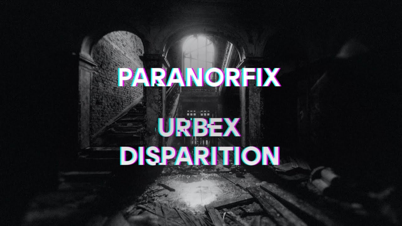 Fiction Paranormale - Paranorfix Urbex S03 &Eacute;pisode 01 