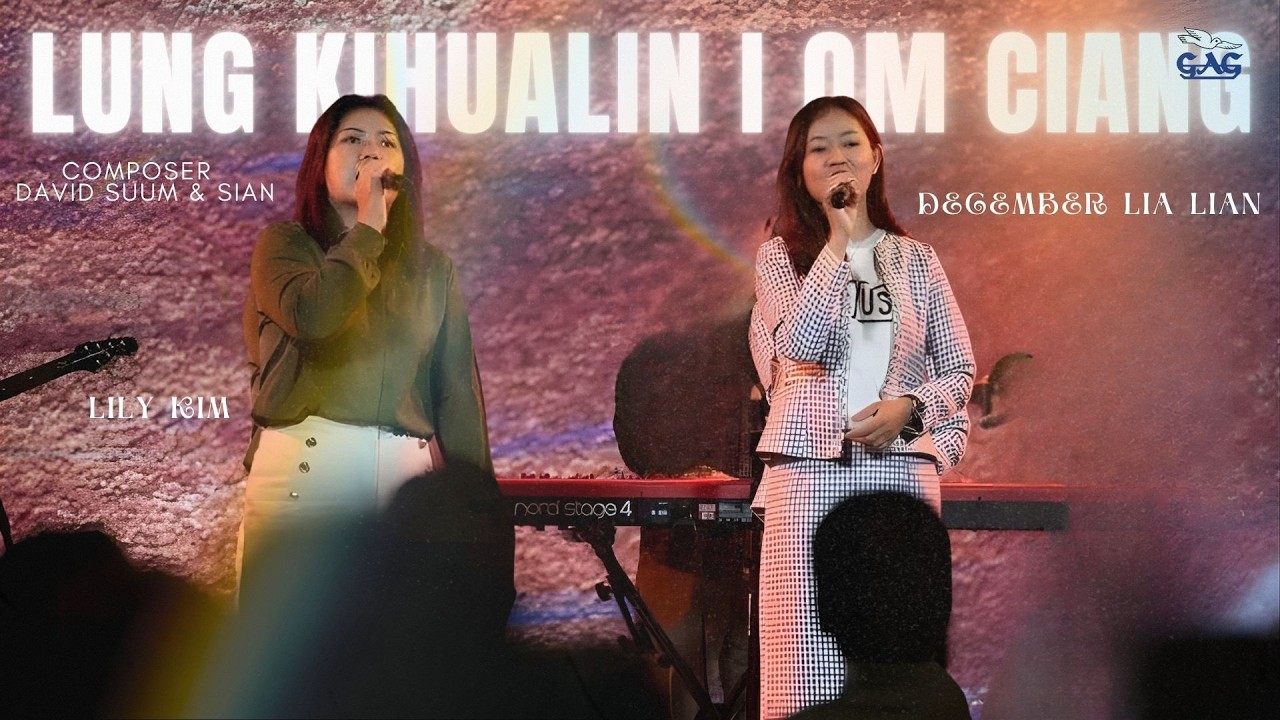 LUNG KIHUALIN I OM CIANG (Live) |  Lily Kim & December Lia Lian