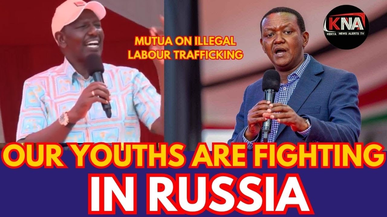 ALFRED MUTUA FINALLY SPEEKS ABOUT KENYAN YOUTHS FIGHTING FOR RUSSIA