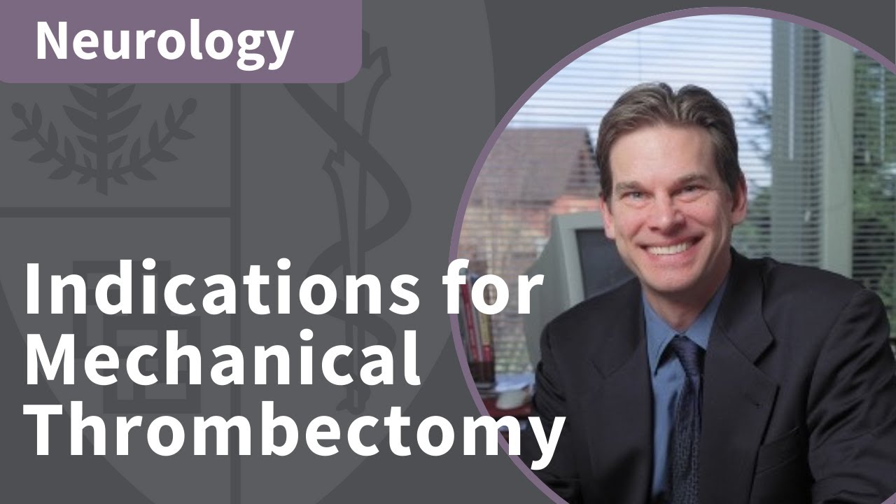 Expanding the Indications for Mechanical Thrombectomy | Neurology Grand Rounds