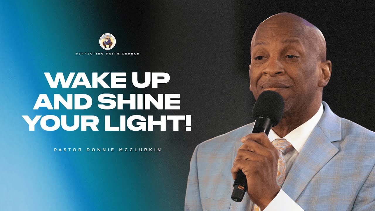 Wake Up and Shine Your Light | Pastor Donnie McClurkin | Perfecting Faith Church