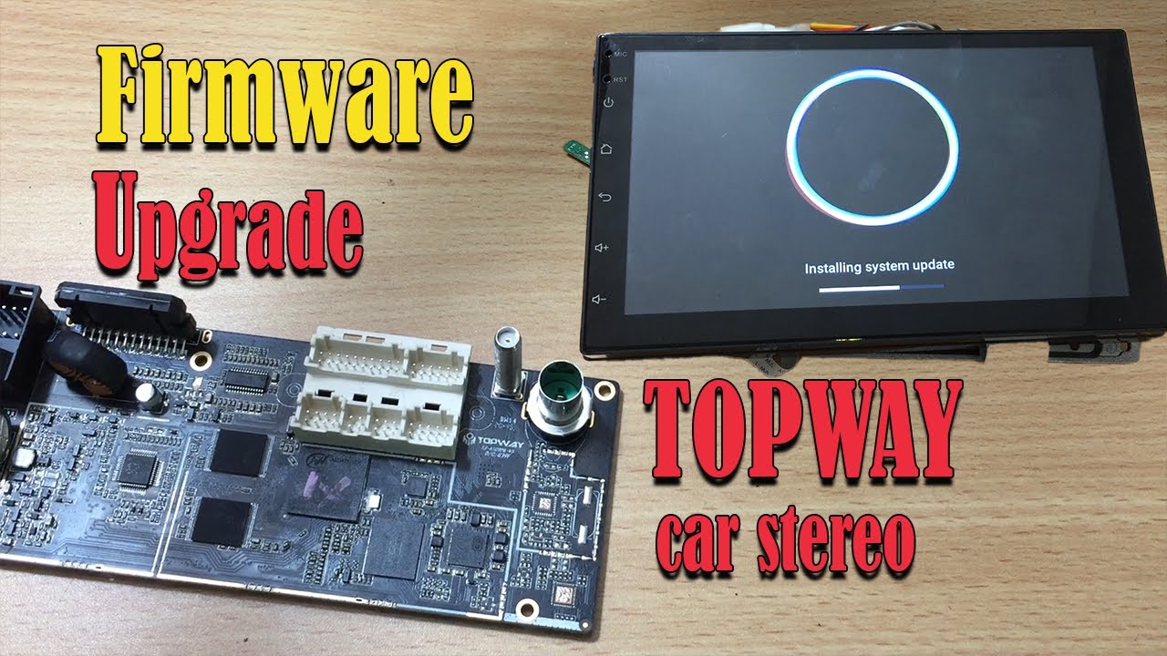 Android Car Stereo Firmware Upgrade :Topway