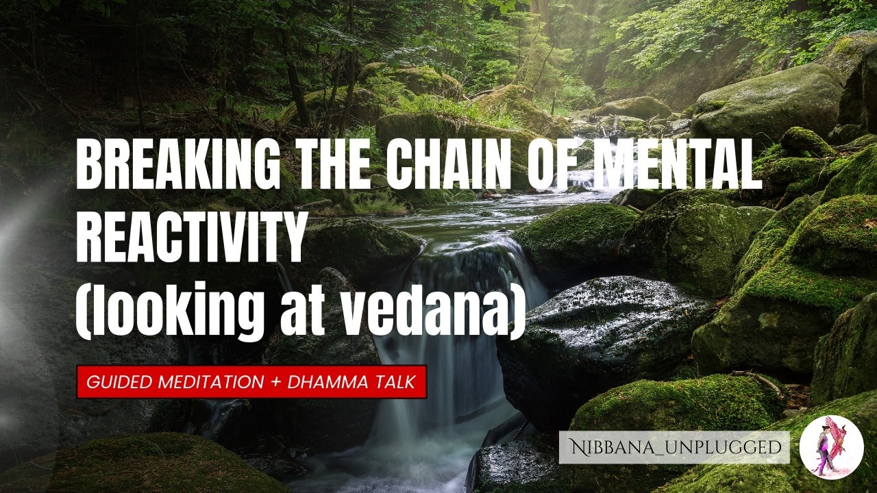 Breaking the chain of reactivity. Direct practice: contemplation of feeling tone-vedana