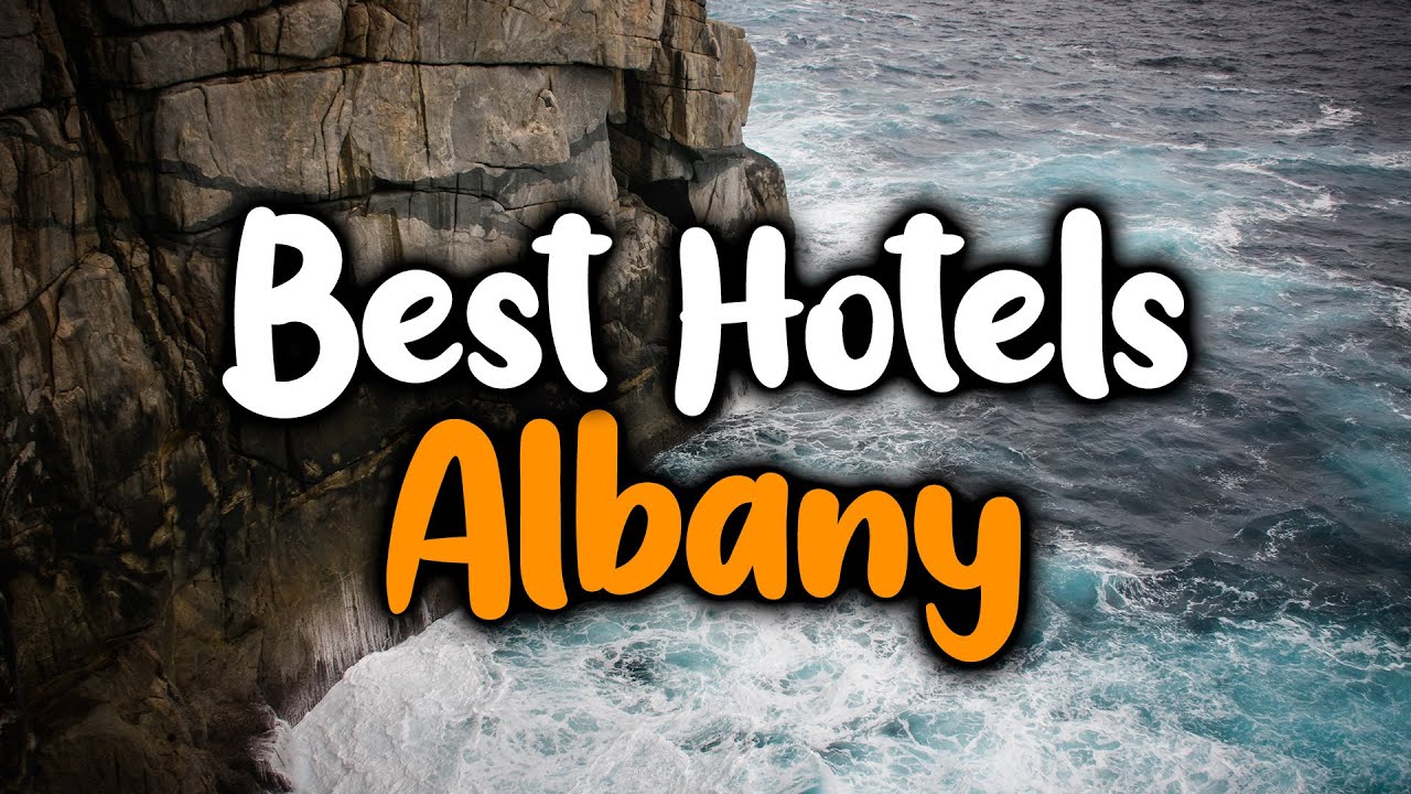 Best Hotels In Albany - For Families, Couples, Work Trips, Luxury & Budget