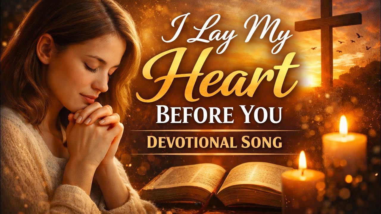 I Lay My Heart Before You#DevotionalSong #ChristianWorship#PrayerSong  #ChristianMusic 🎶🙏