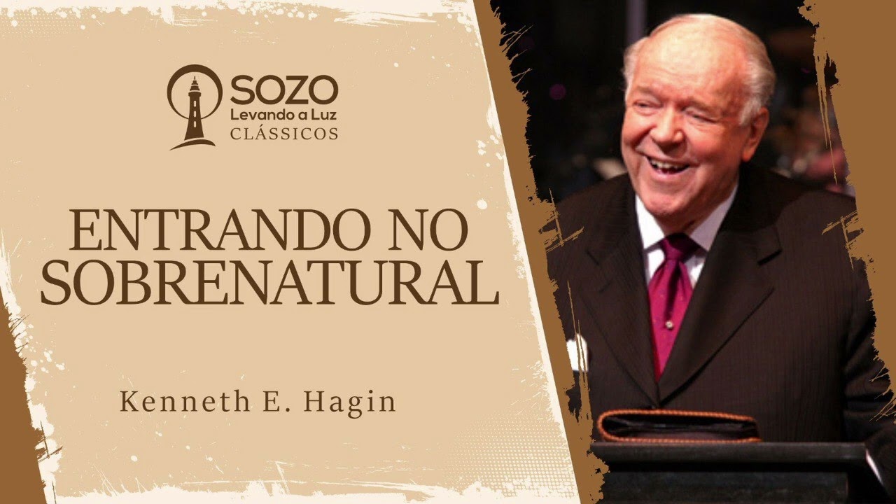 Kenneth E. Hagin — Entrando no Sobrenatural