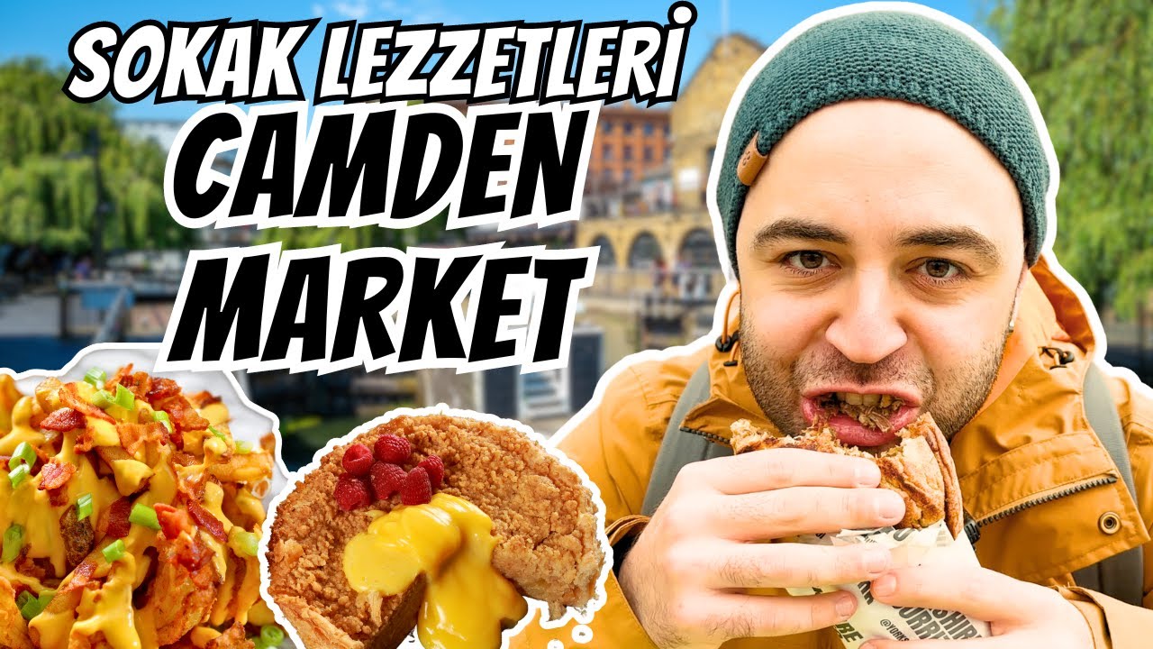 Camden Market'in En Meşhur Yemekleri | Londra Sokak Lezzetleri