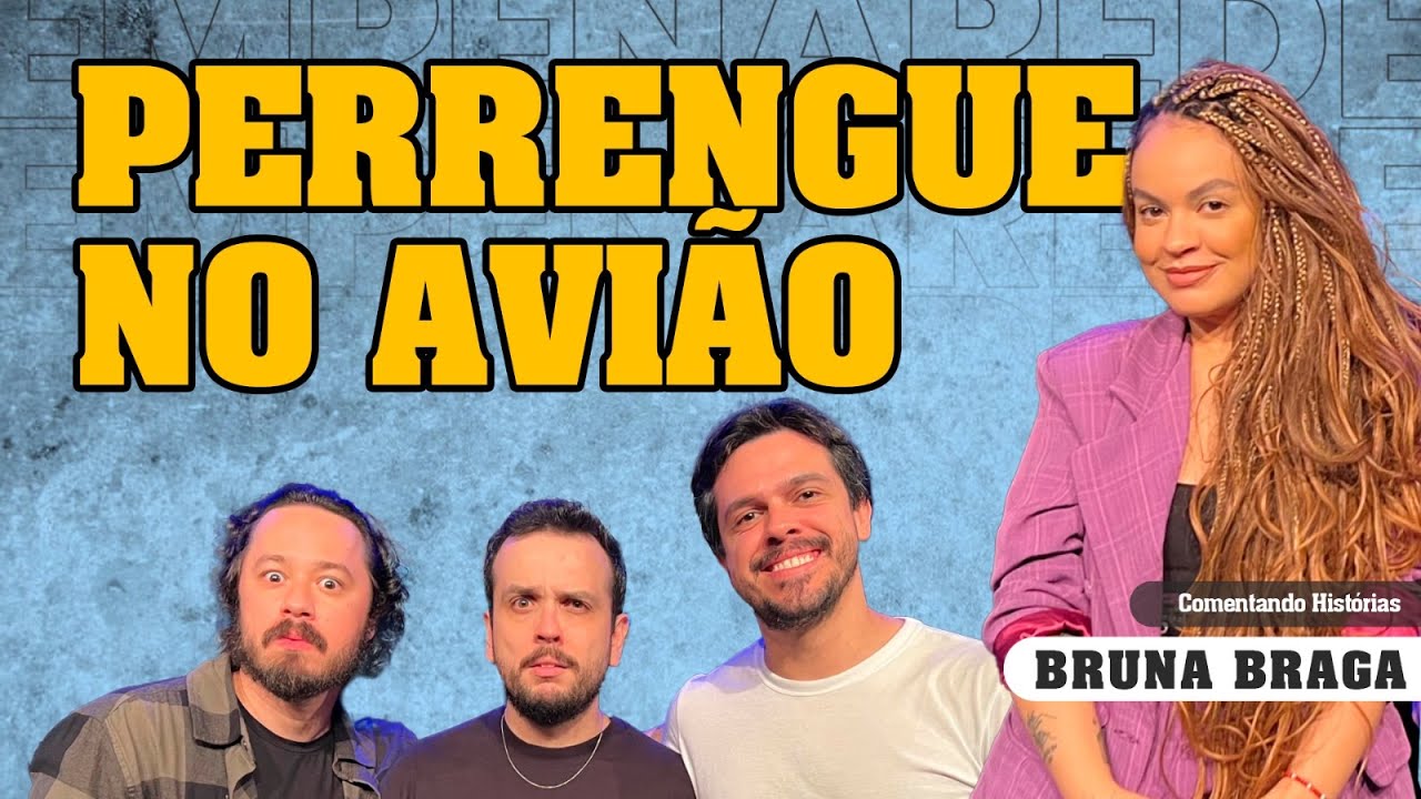 PERRENGUE NO AVIÃO - COMENTANDO HISTÓRIAS #363 com Bruna Braga