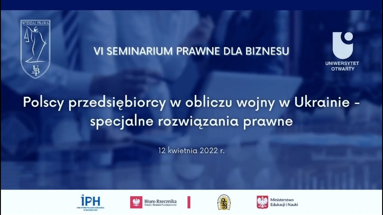 VI Seminarium Prawne dla Biznesu  - Polscy przedsiębiorcy w obliczu wojny w Ukrainie