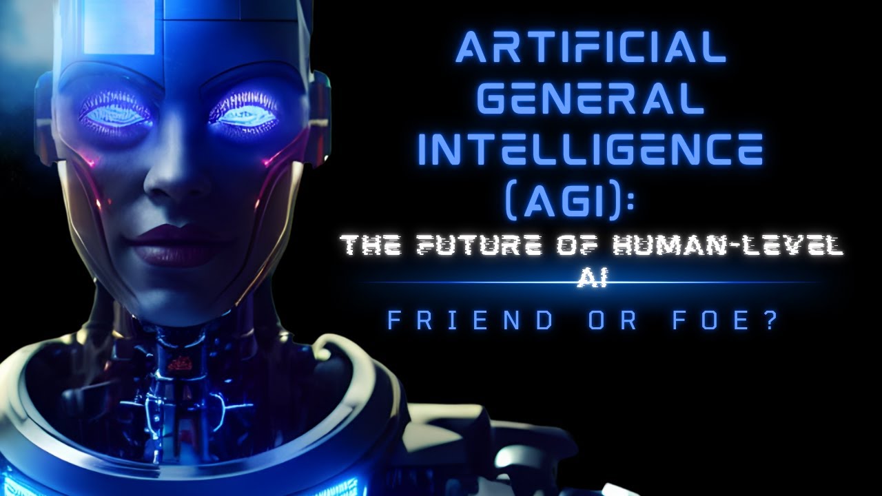 Artificial General Intelligence (AGI): The Future of Human-Level AI