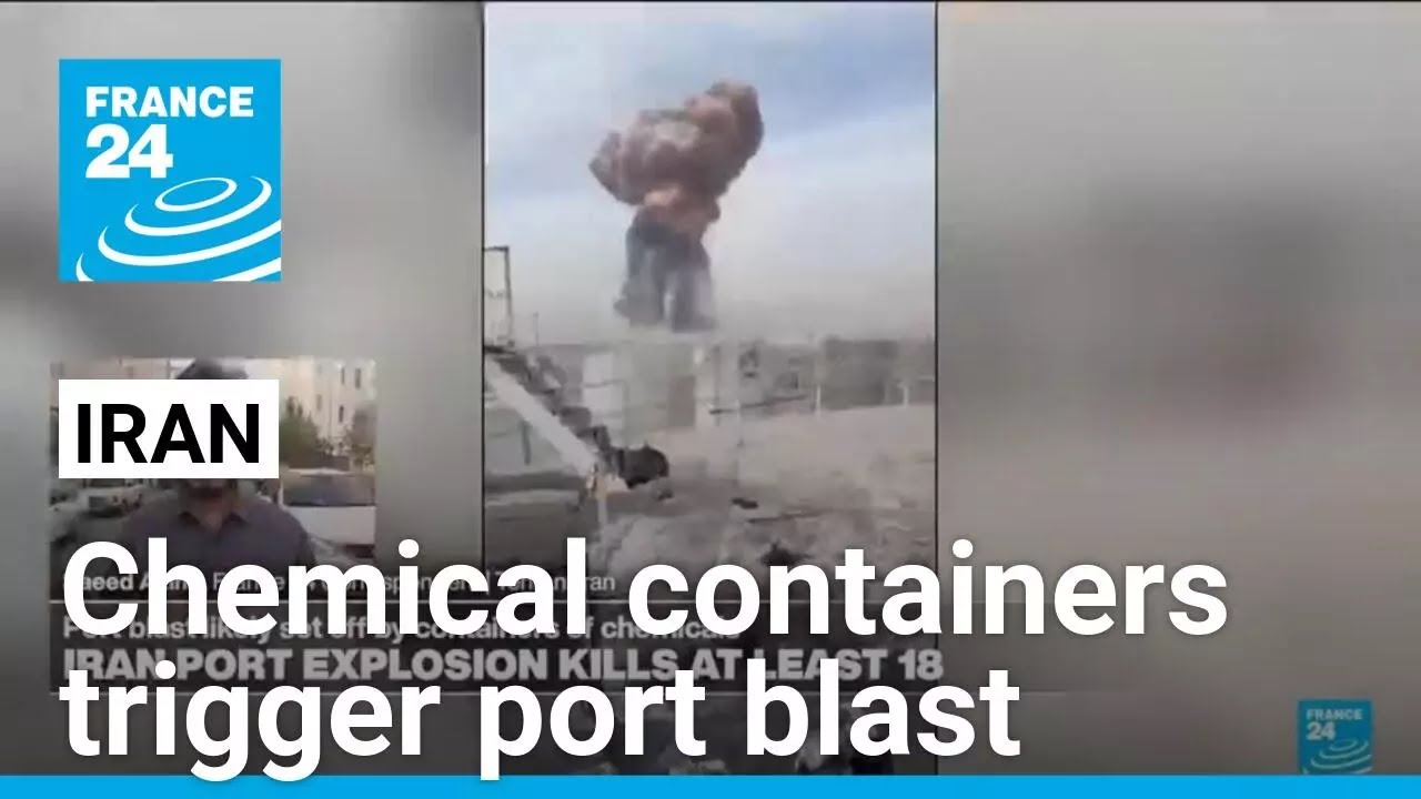 Iran port blast likely set off by containers of chemicals &bull; FRANCE 24 English