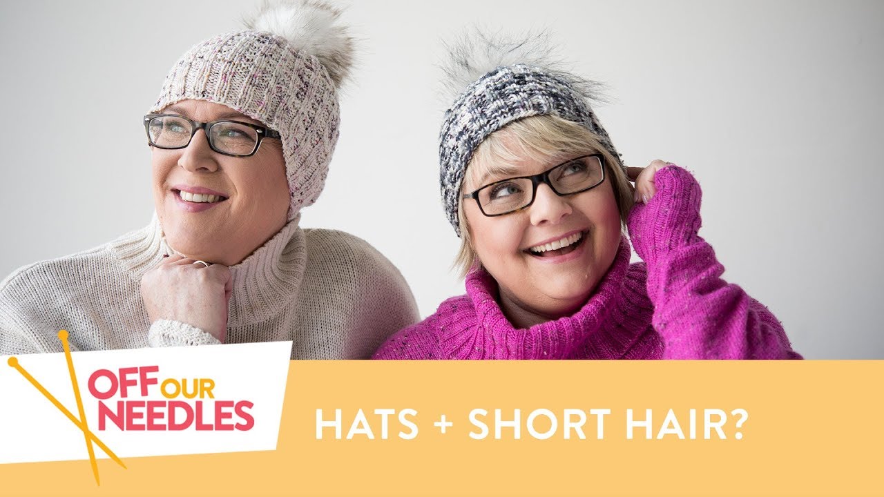 How to Wear a Knit Hat with Short Hair | Off Our Needles Knitting Podcast S3E18