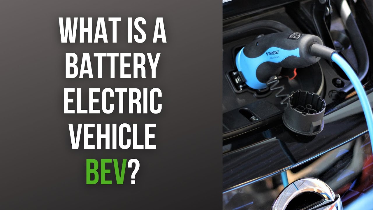 What Is A Battery Electric Vehicle BEV?