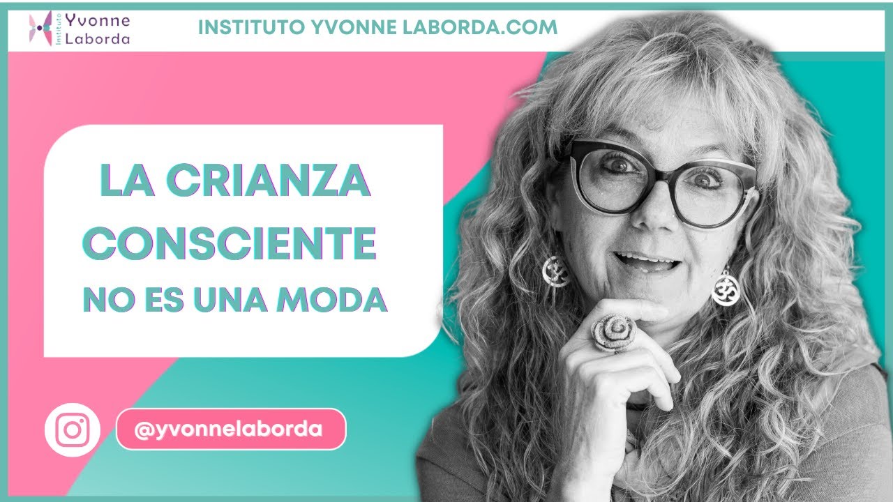 👪LA CRIANZA CONSCIENTE NO ES UNA MODA