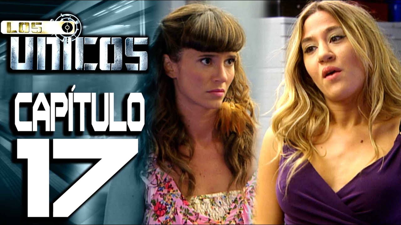LOS ÚNICOS  - Capítulo 17 - ALTA DEFINICIÓN