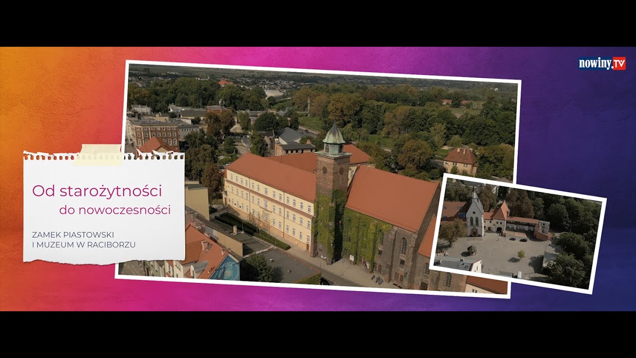 Od starożytności do nowoczesności: Zamek Piastowski i Muzeum w Raciborzu [Kraina G&oacute;rnej Odry]
