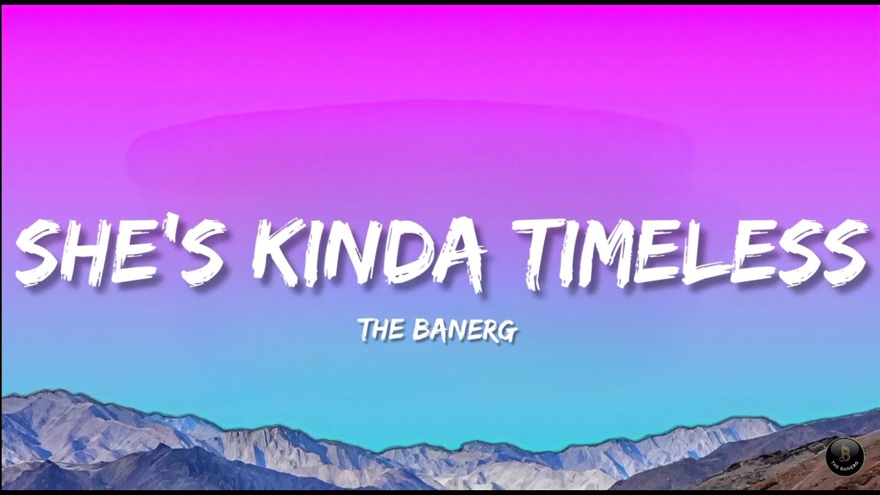 She's Kinda Timeless | Lyrics Video | Original Song | The BanerG