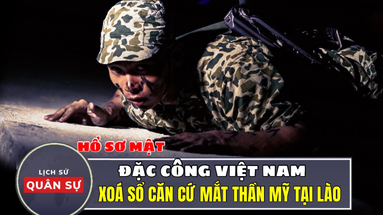 Đặc công Việt Nam tập kích xóa sổ căn cứ siêu bí mật của Mỹ Tại Lào | Lịch Sử quân Sự