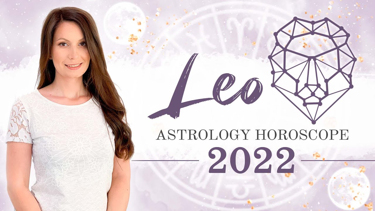 ♌ Leo 2022 Astrology Horoscope