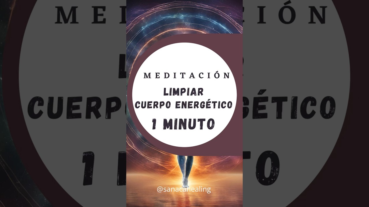 1 Minuto Limpiar tu Cuerpo Energ&eacute;tico #limpiezaenergetica #meditacioncorta #short