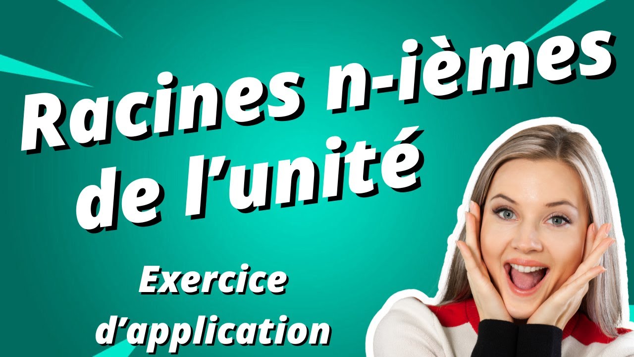 Racines n-ième de l'unité : exercice d'oral Mines Ponts