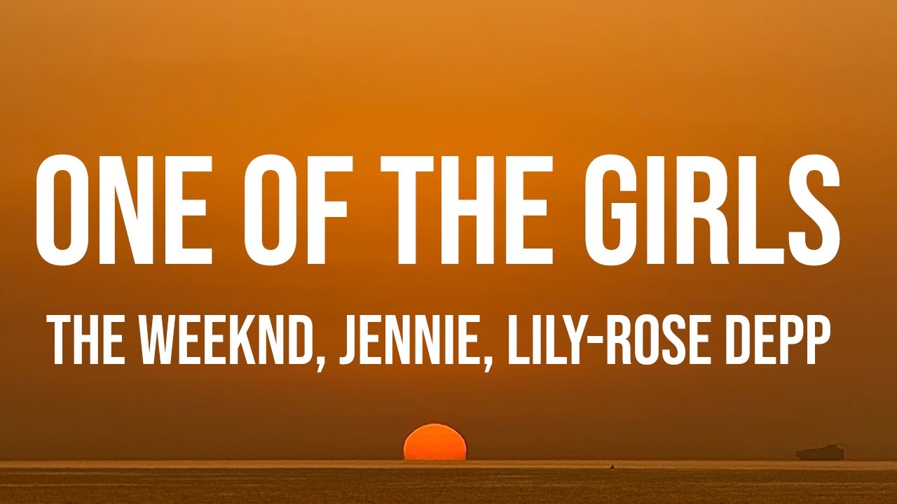 The Weeknd, JENNIE, Lily-Rose Depp - One Of The Girls (Lyrics)
