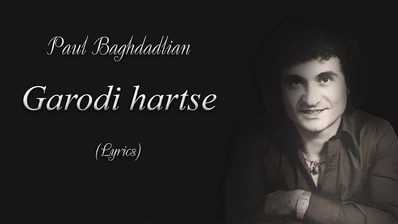 Paul Baghdadlian - Garodi Hartse (Lyrics)