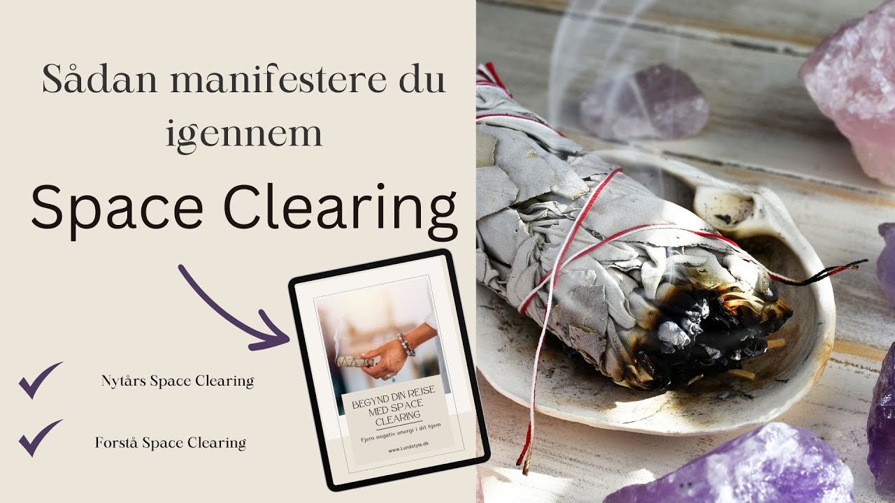 Sådan bruger du Space Clearing til at maniferstere