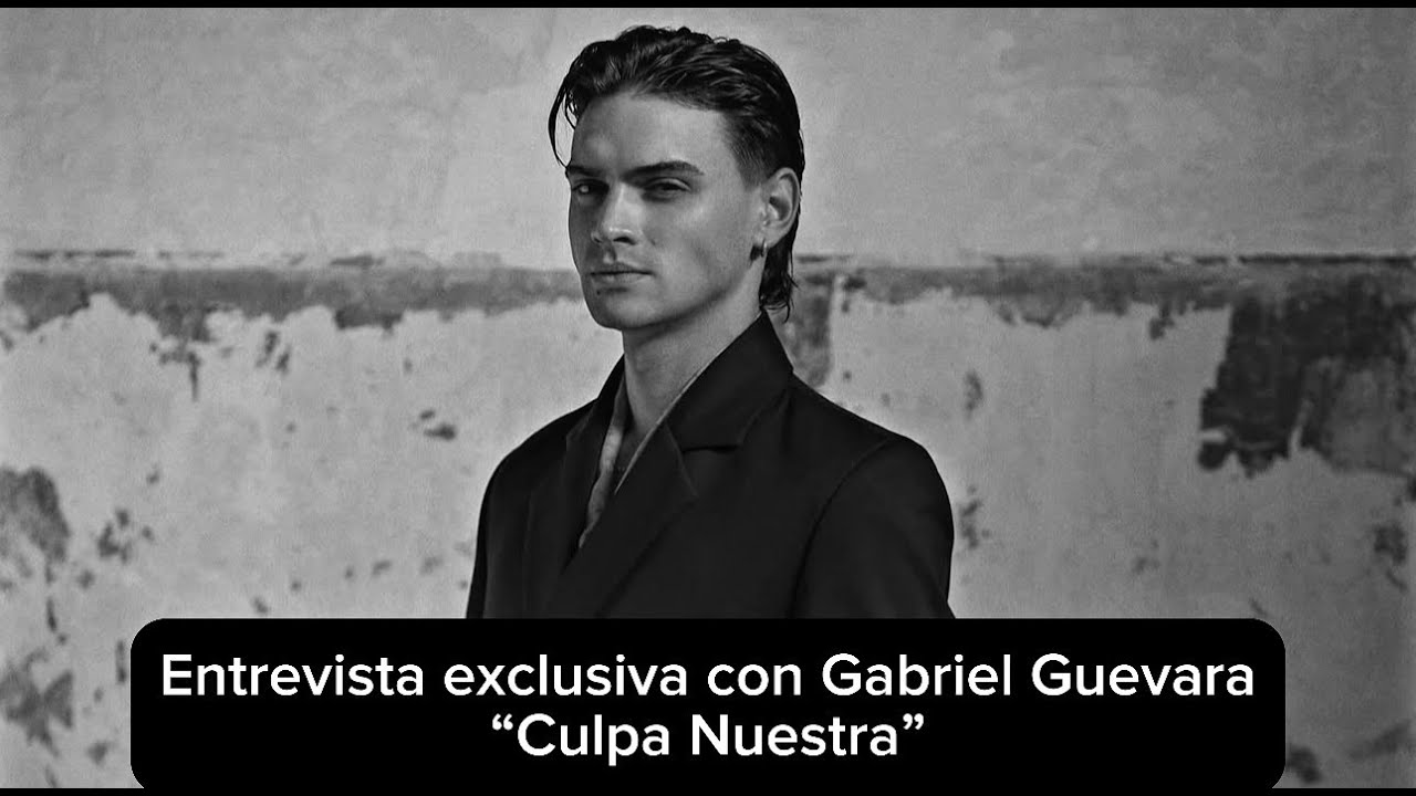 CULPA NUESTRA - ENTREVISTA EXCLUSIVA CON GABRIEL GUEVARA