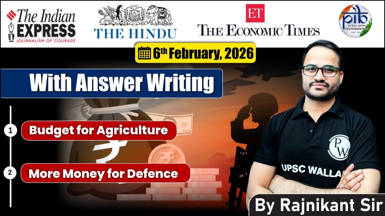 6 February, 2026 Editorial Discussion | Budget for Agriculture , More Money for Defence