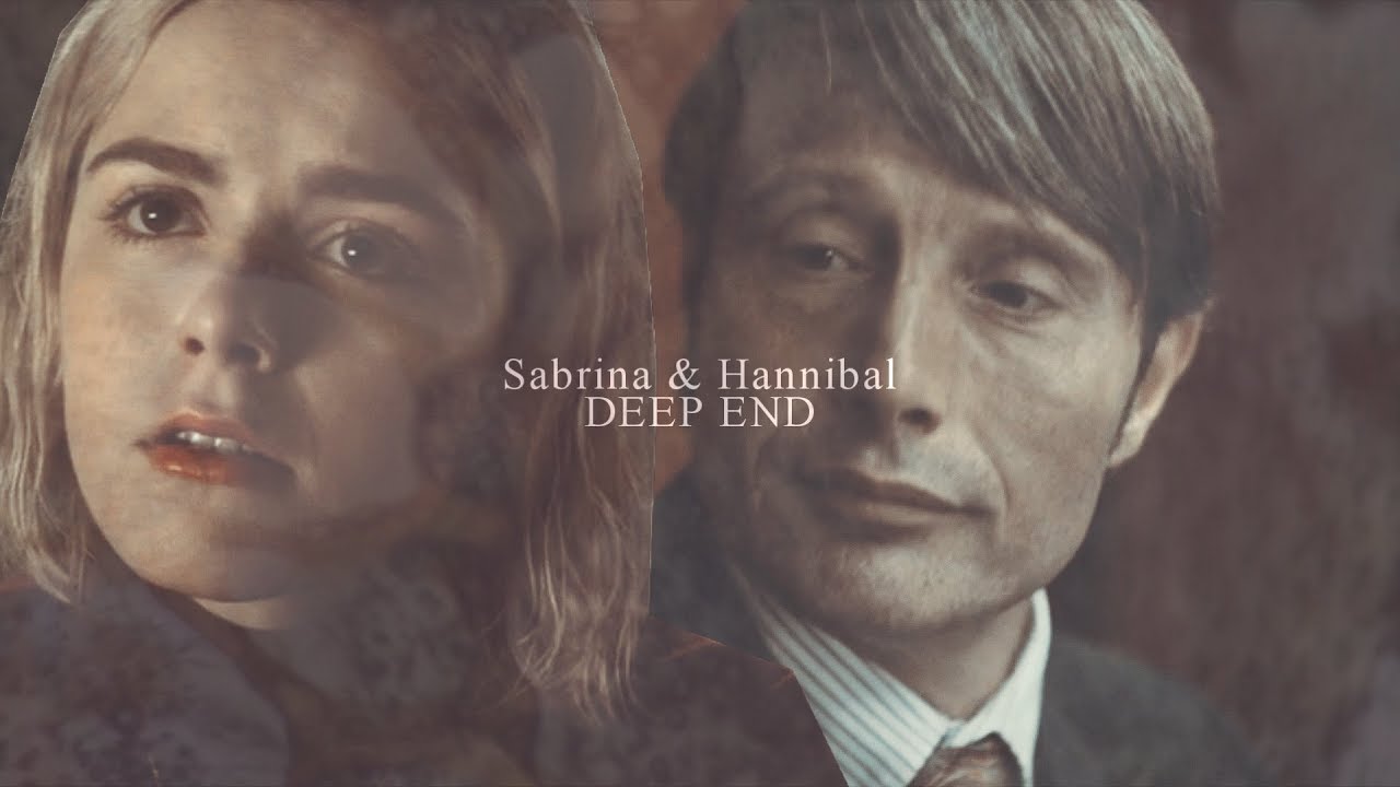 ✗Sabrina & Hannibal ➣ DEEP END ➣ [AU VIDEO] [CROSSOVER]