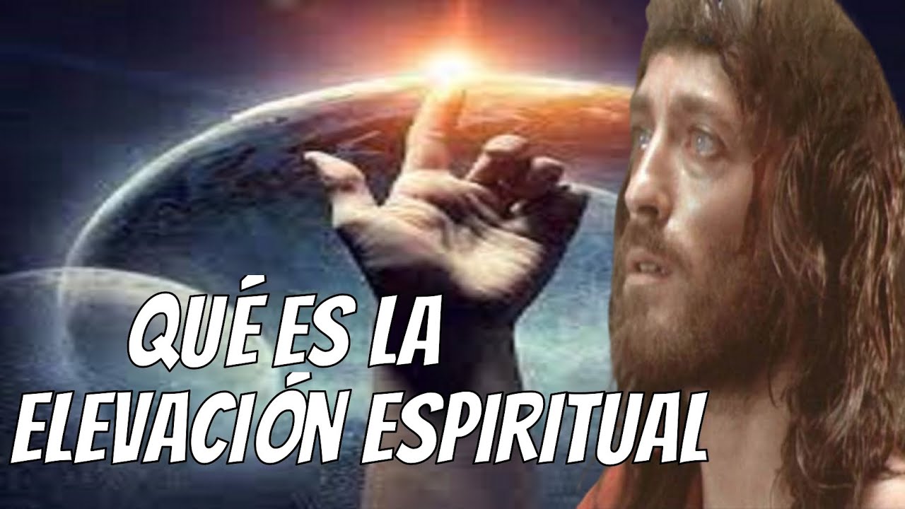 Qu&eacute; es la elevaci&oacute;n espiritual