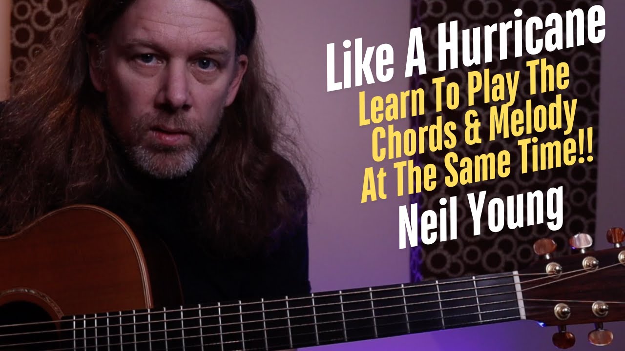 Like A Hurricane - Neil Young - Learn The Chords And The Melody At The Same Time!