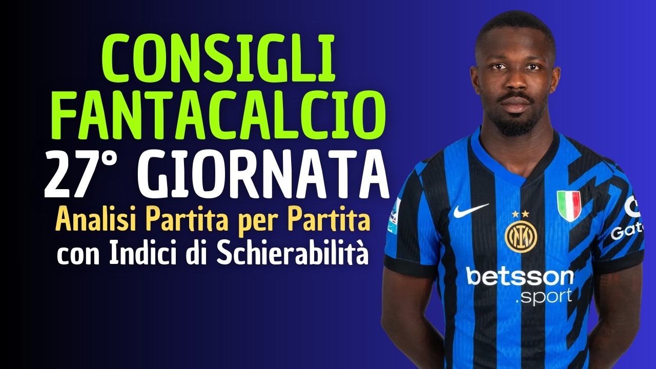 CONSIGLI FANTACALCIO 27° GIORNATA 2025-26 | Chi schierare? [Analisi Partita per Partita]