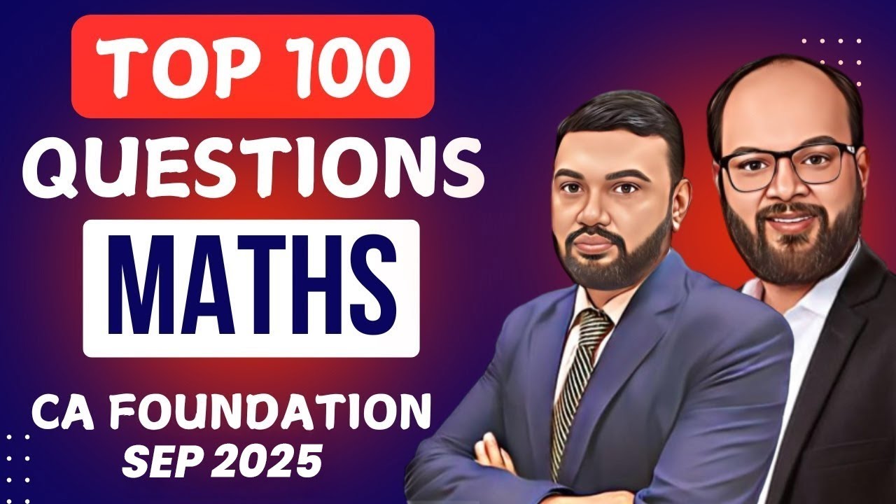 Top 100 Most Important Questions Maths | CA Foundation Sep 2025 | Maths Important Questions