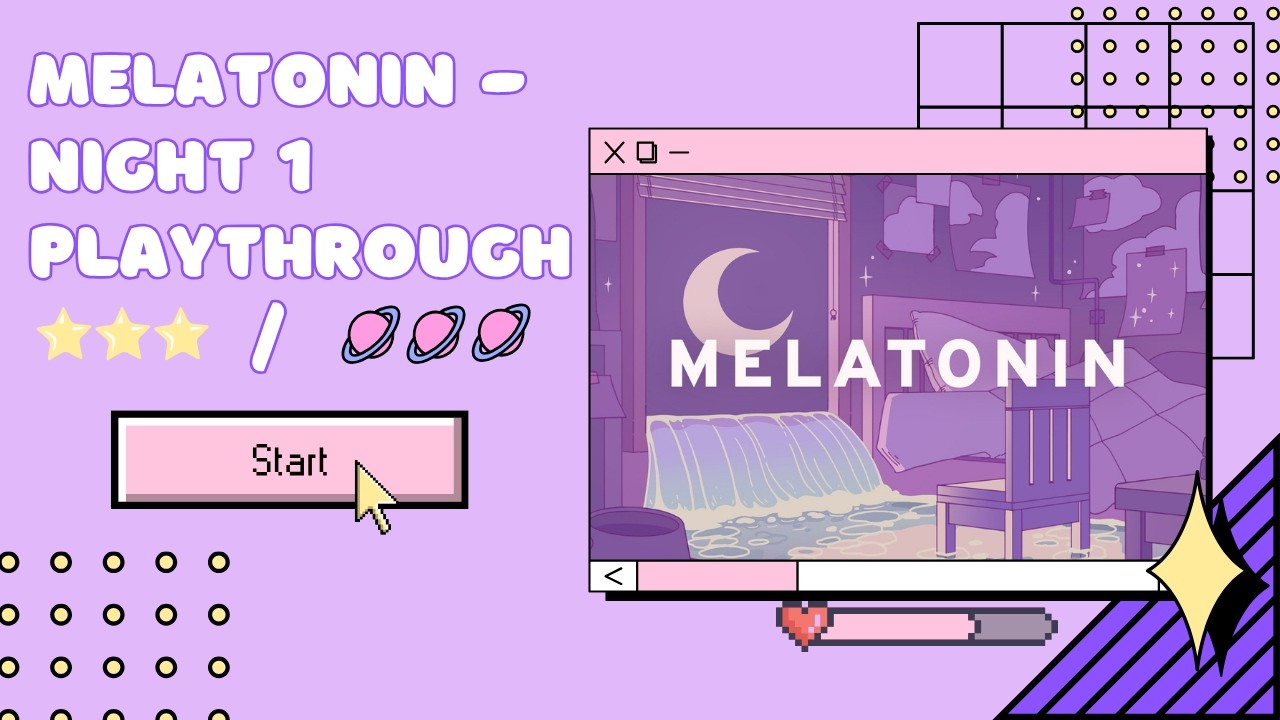 Melatonin playthrough - Night 1 [ 3 X⭐'s / 🪐's]
