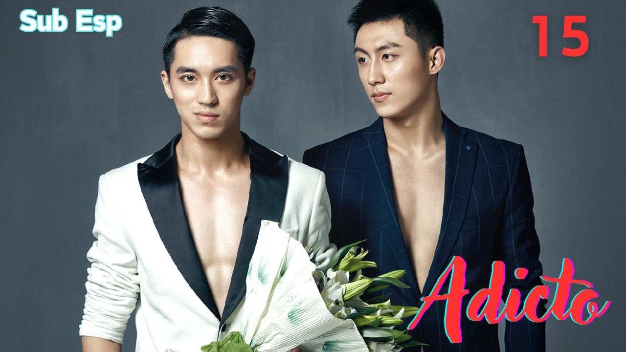 【Series BL】😍ADICTO - ADDICTED😍 EP 15 FIN | Xu Weizhou, Huang Jingyu