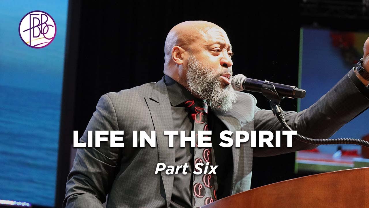 Life In The Spirit, Pt. 6 • Pastor Tolan Morgan • Fellowship Bible Baptist Church
