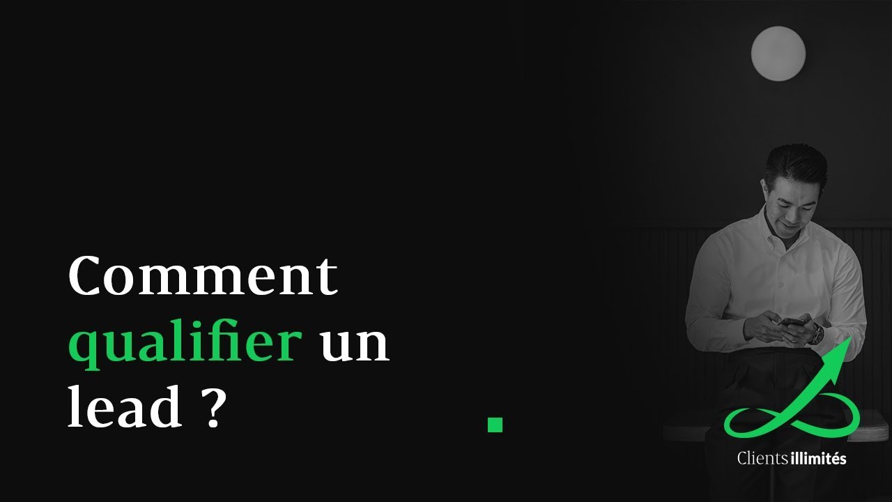 Comment qualifier un Lead dans votre prospection commerciale ?