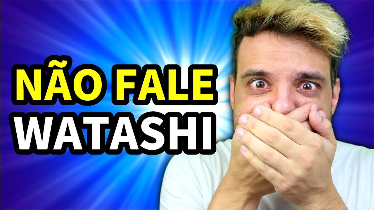 Pare de falar WATASHI | NihonGO