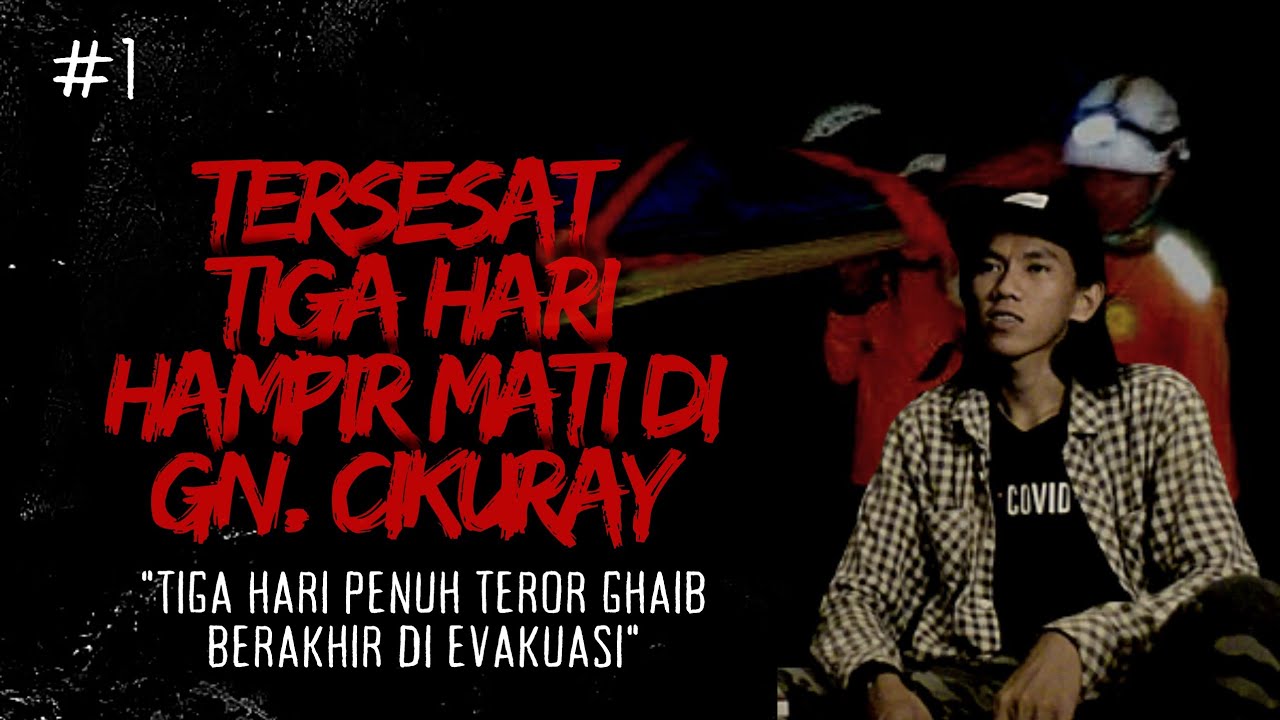 TERSESAT TIGA HARI, KISAH MISTIS PENDAKIAN GUNUNG CIKURAY #1