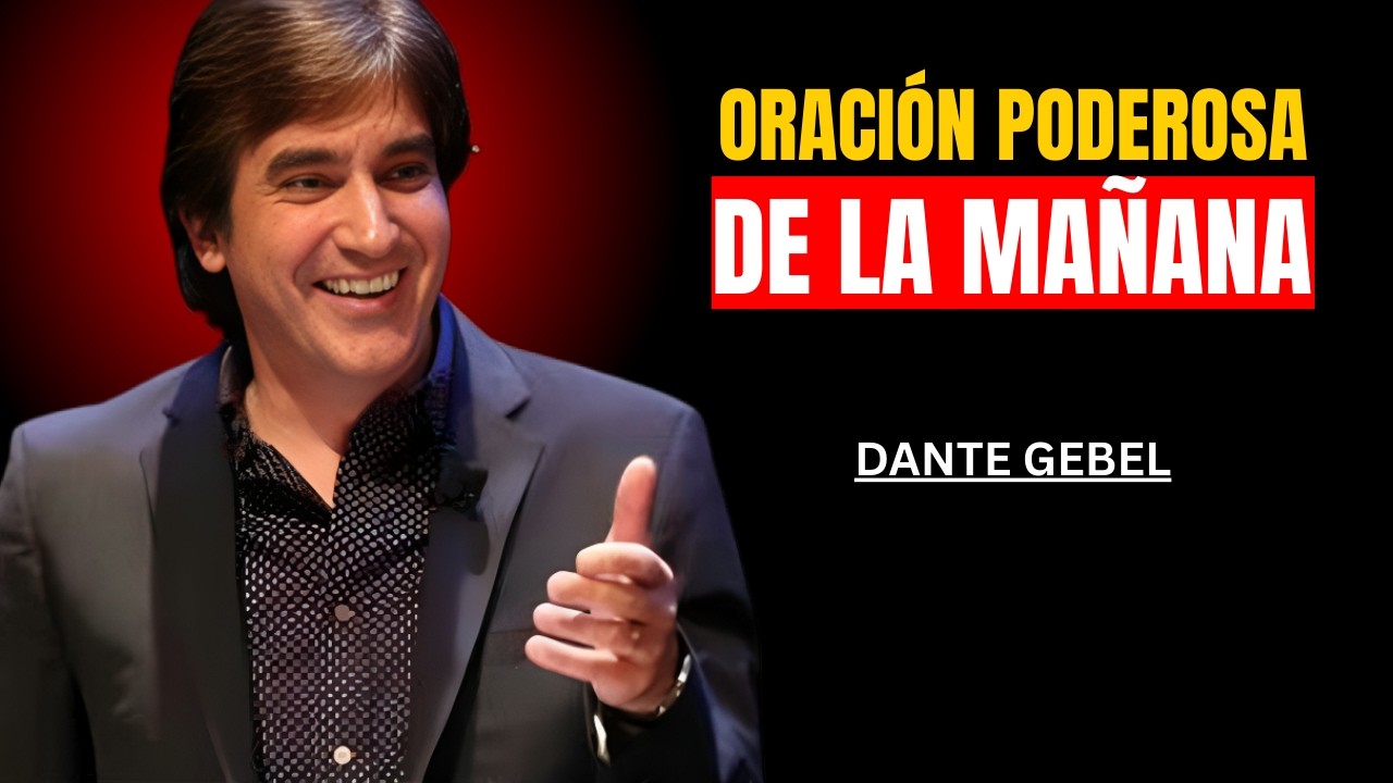 Oración Poderosa de la Mañana para Entregar tu Día a Dios   | dante gebel.