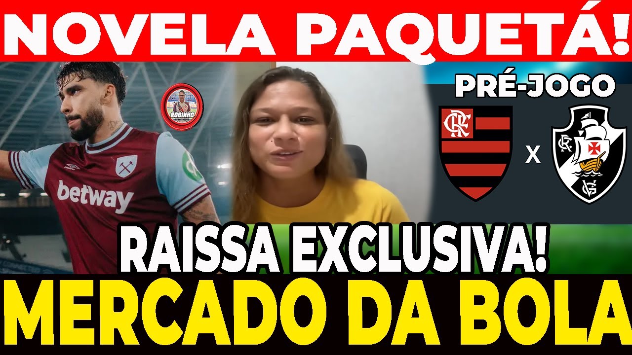 PRÉ JOGO #FLAMENGO X #VASCO   NOVELA PAQUETA!  INFORMAÇÃO EXCLUSIVA DA RAISSA!  MERCADO DA BOLA!