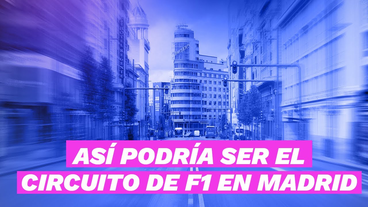 Así sería el CIRCUITO de FORMULA 1 en MADRID